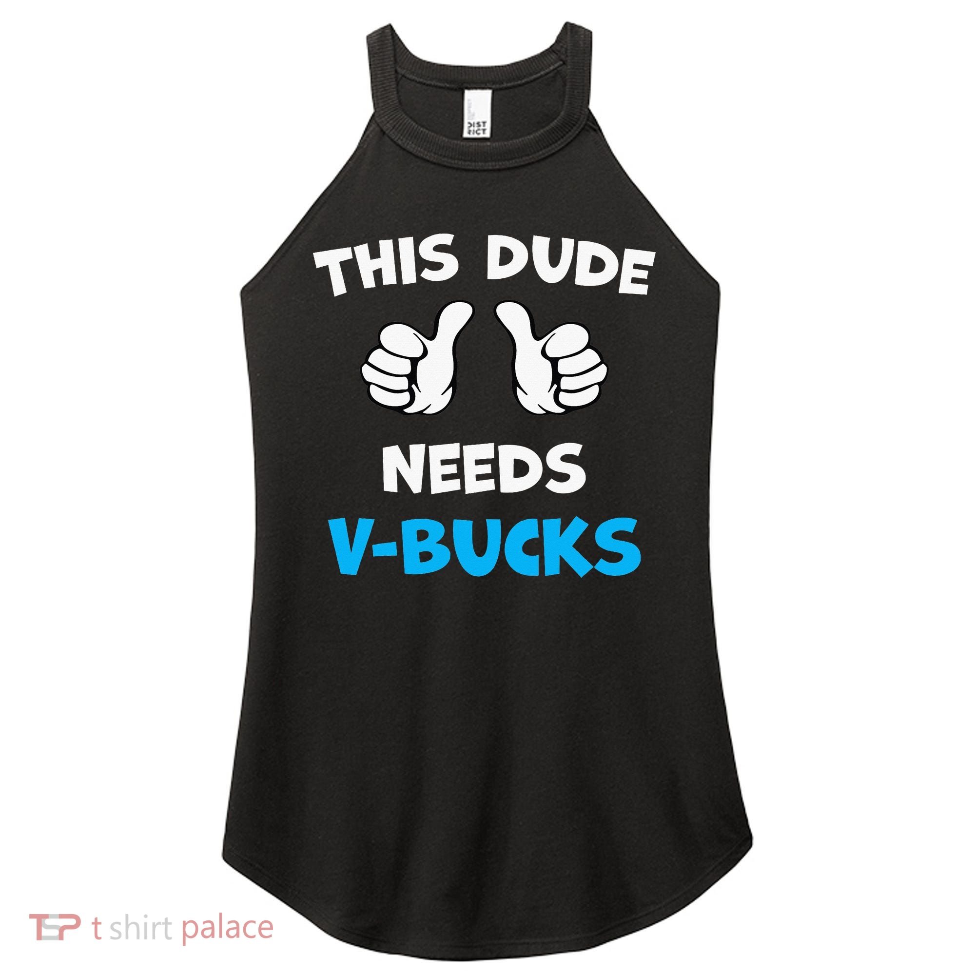 This Dude Needs Vbucks Will Work Women's Perfect Tri Rocker Tank