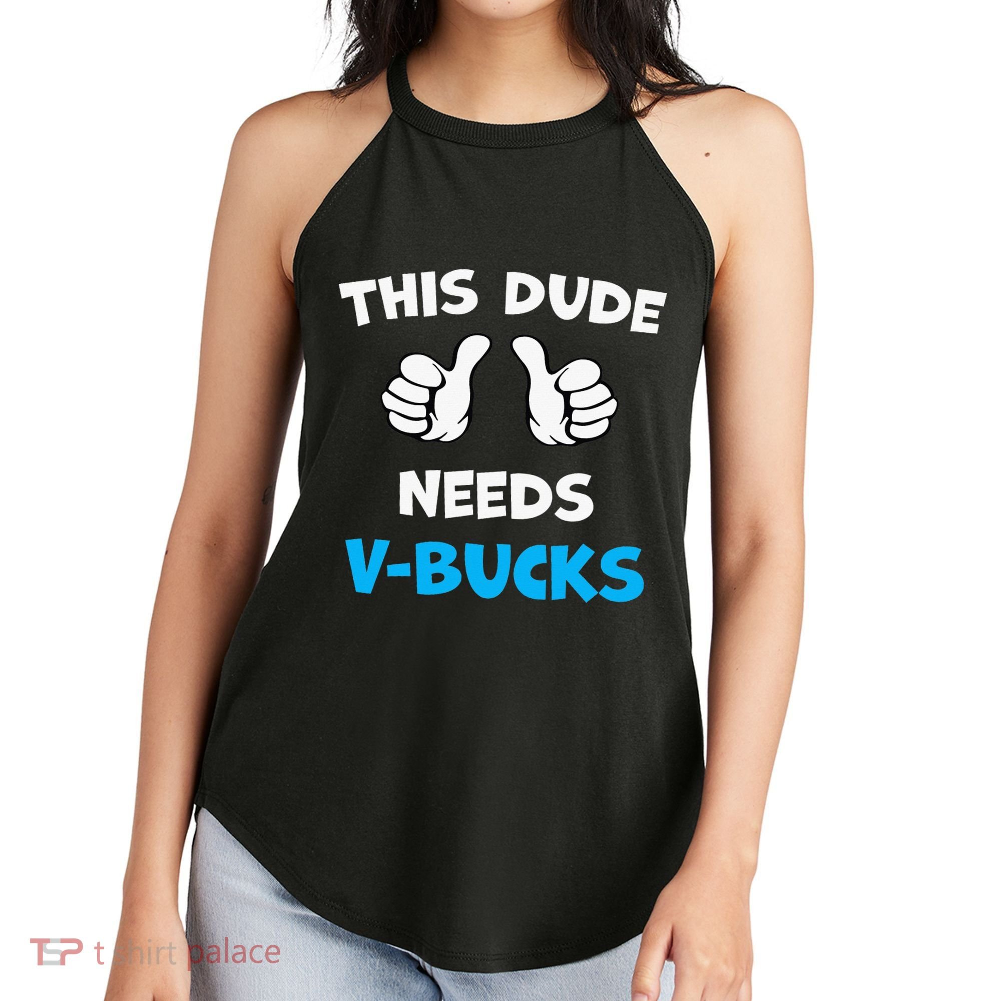 This Dude Needs Vbucks Will Work Women's Perfect Tri Rocker Tank