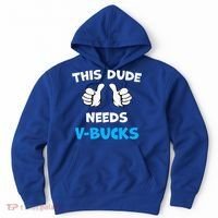 This Dude Needs Vbucks Will Work Hoodie thumb 0
