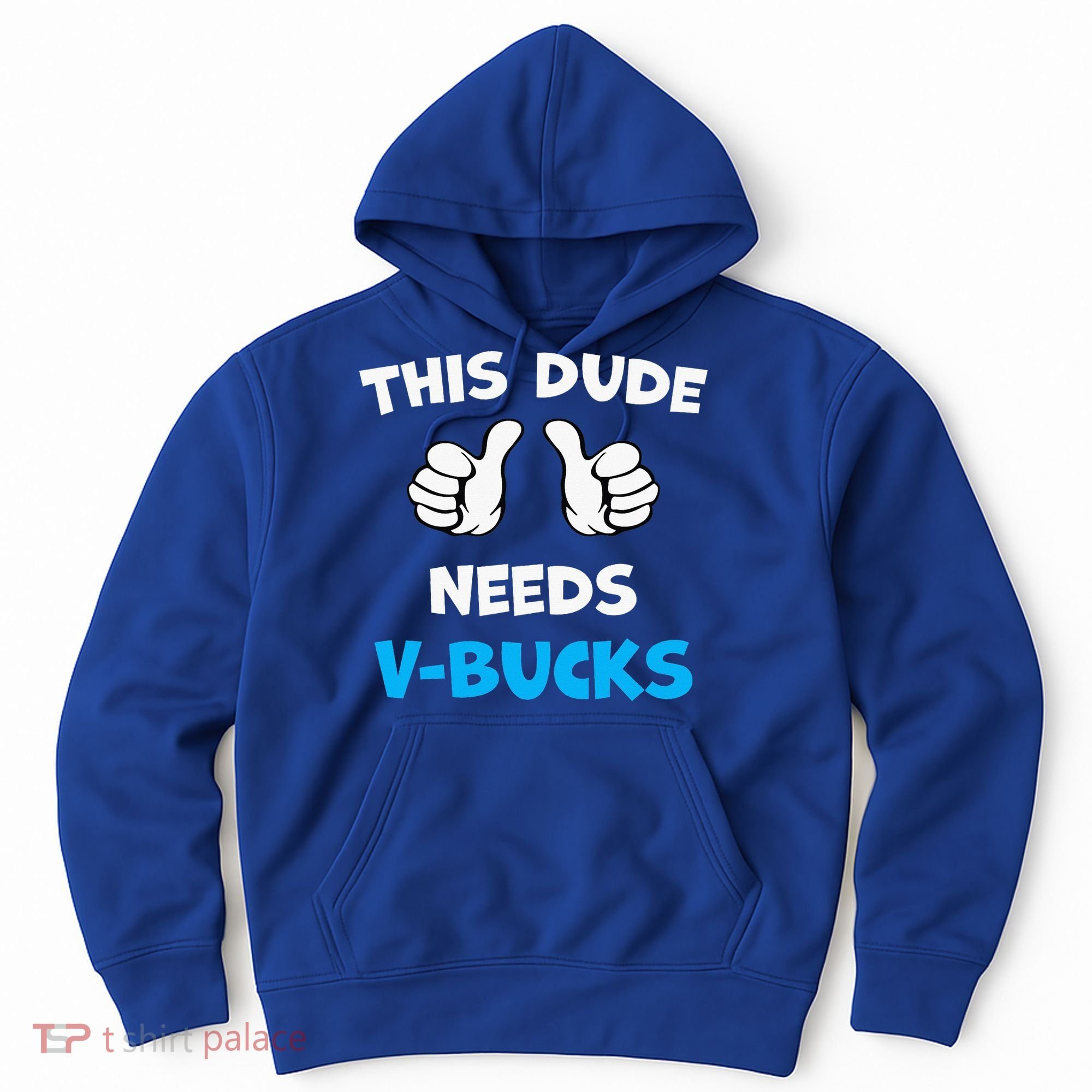 This Dude Needs Vbucks Will Work Hoodie
