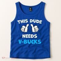 This Dude Needs Vbucks Will Work Tank Top thumb 2