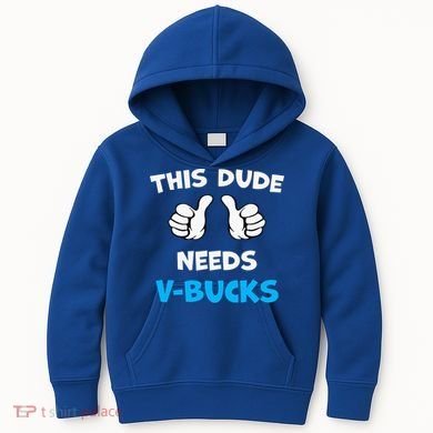 This Dude Needs Vbucks Will Work Kids Hoodie