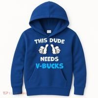 This Dude Needs Vbucks Will Work Kids Hoodie thumb 0