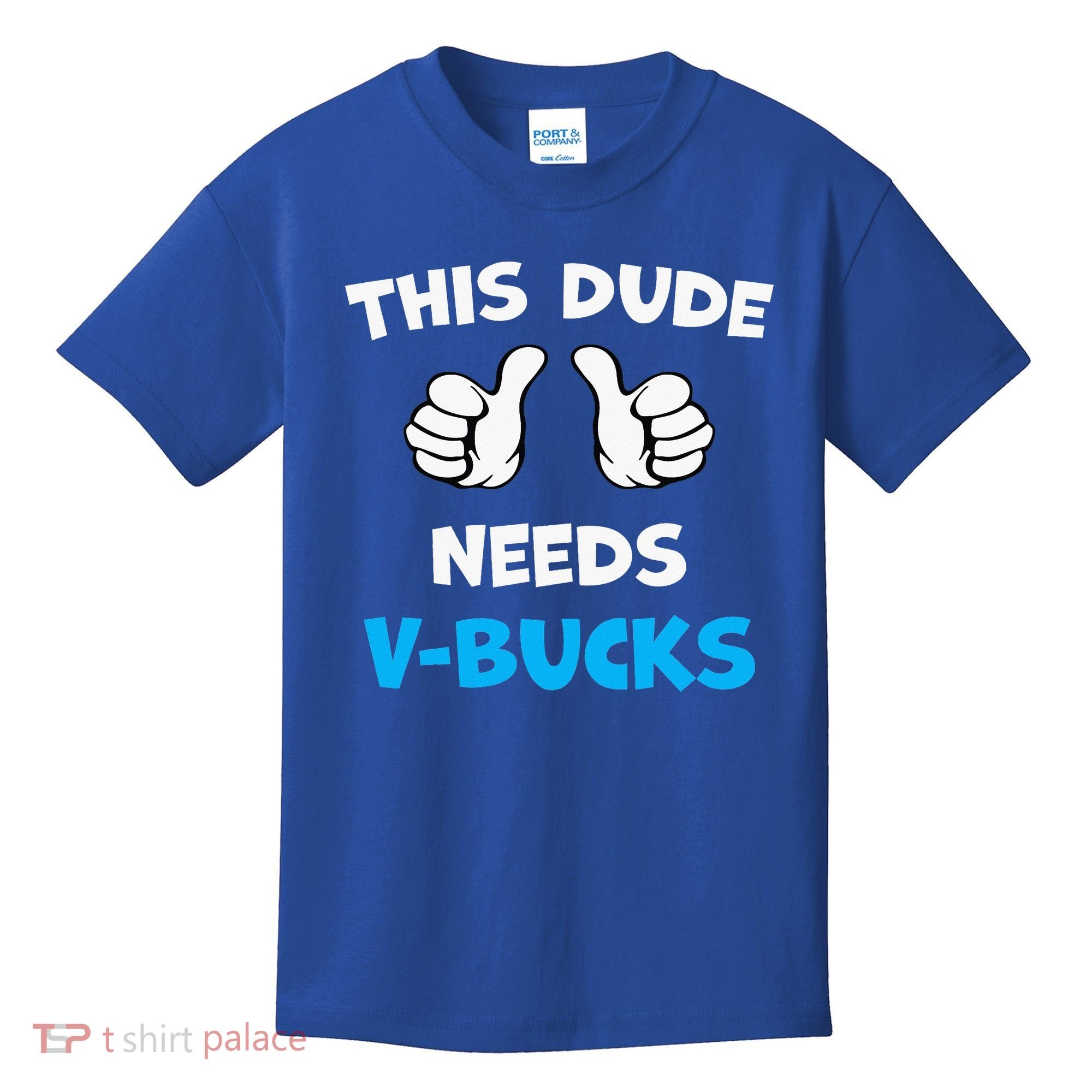 This Dude Needs Vbucks Will Work Kids T-Shirt