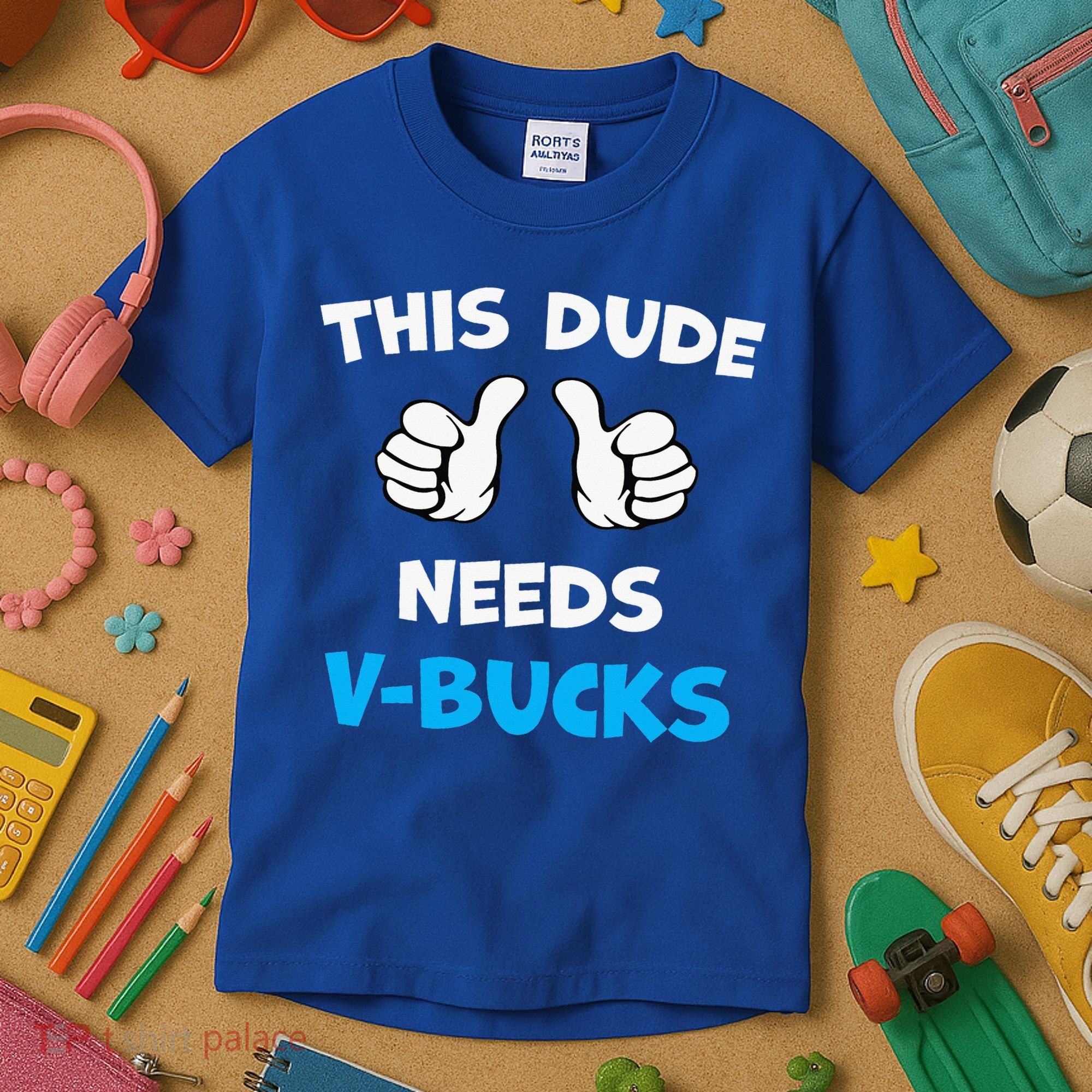 This Dude Needs Vbucks Will Work Kids T-Shirt