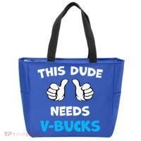 This Dude Needs Vbucks Will Work Tote Bag thumb 0
