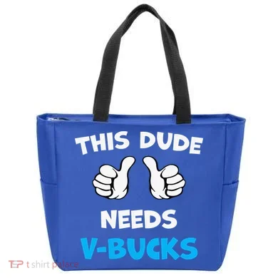 This Dude Needs Vbucks Will Work Tote Bag