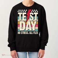 Test Day No Stress All Flex Funny Motivational Testing Day Women's Sweatshirt thumb 0