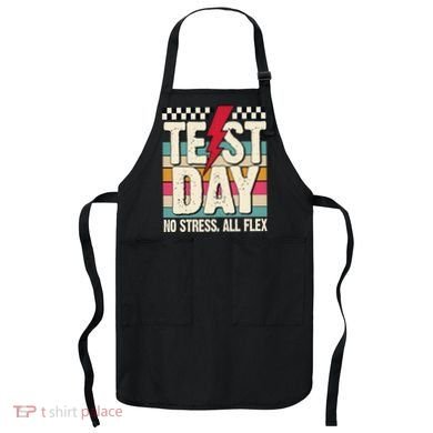Test Day No Stress All Flex Funny Motivational Testing Day Apron