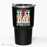 Test Day No Stress All Flex Funny Motivational Testing Day Tumbler thumb 0