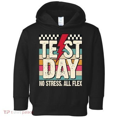 Test Day No Stress All Flex Funny Motivational Testing Day Toddler Hoodie