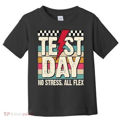 Test Day No Stress All Flex Funny Motivational Testing Day Toddler T-Shirt
