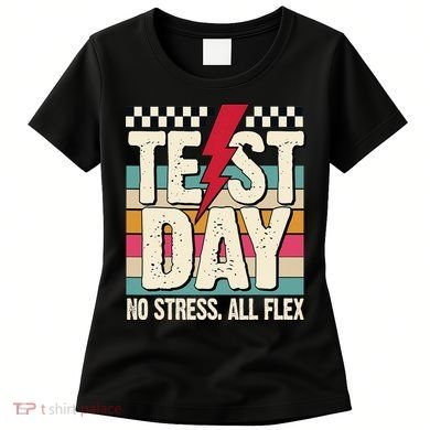 Test Day No Stress All Flex Funny Motivational Testing Day Women's T-Shirt