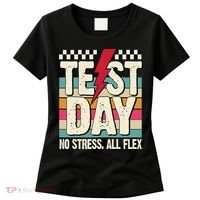 Test Day No Stress All Flex Funny Motivational Testing Day Women's T-Shirt thumb 0