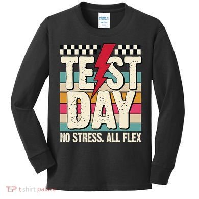 Test Day No Stress All Flex Funny Motivational Testing Day Kids Long Sleeve Shirt