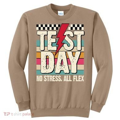 Test Day No Stress All Flex Funny Motivational Testing Day Sweatshirt