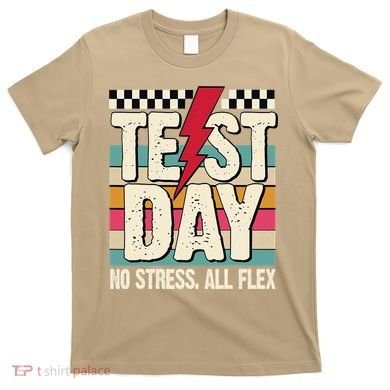 Test Day No Stress All Flex Funny Motivational Testing Day T-Shirt