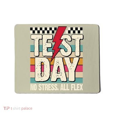 Test Day No Stress All Flex Funny Motivational Testing Day Mousepad