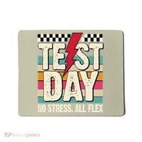 Test Day No Stress All Flex Funny Motivational Testing Day Mousepad thumb 0