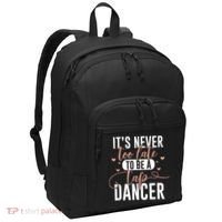 Tap Dance Never Too Late Tap Dancer Outfit Funny Tap Dance Port Authority Basic Backpack thumb 0