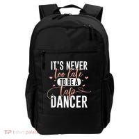 Tap Dance Never Too Late Tap Dancer Outfit Funny Tap Dance Backpack thumb 0