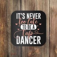 Tap Dance Never Too Late Tap Dancer Outfit Funny Tap Dance Coaster thumb 0
