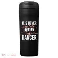 Tap Dance Never Too Late Tap Dancer Outfit Funny Tap Dance 24oz Duet Stainless Steel Tumbler thumb 0