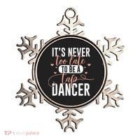 Tap Dance Never Too Late Tap Dancer Outfit Funny Tap Dance Ornament thumb 0