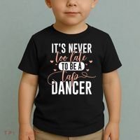 Tap Dance Never Too Late Tap Dancer Outfit Funny Tap Dance Toddler T-Shirt thumb 2