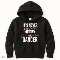 Tap Dance Never Too Late Tap Dancer Outfit Funny Tap Dance Kids Hoodie thumb 0