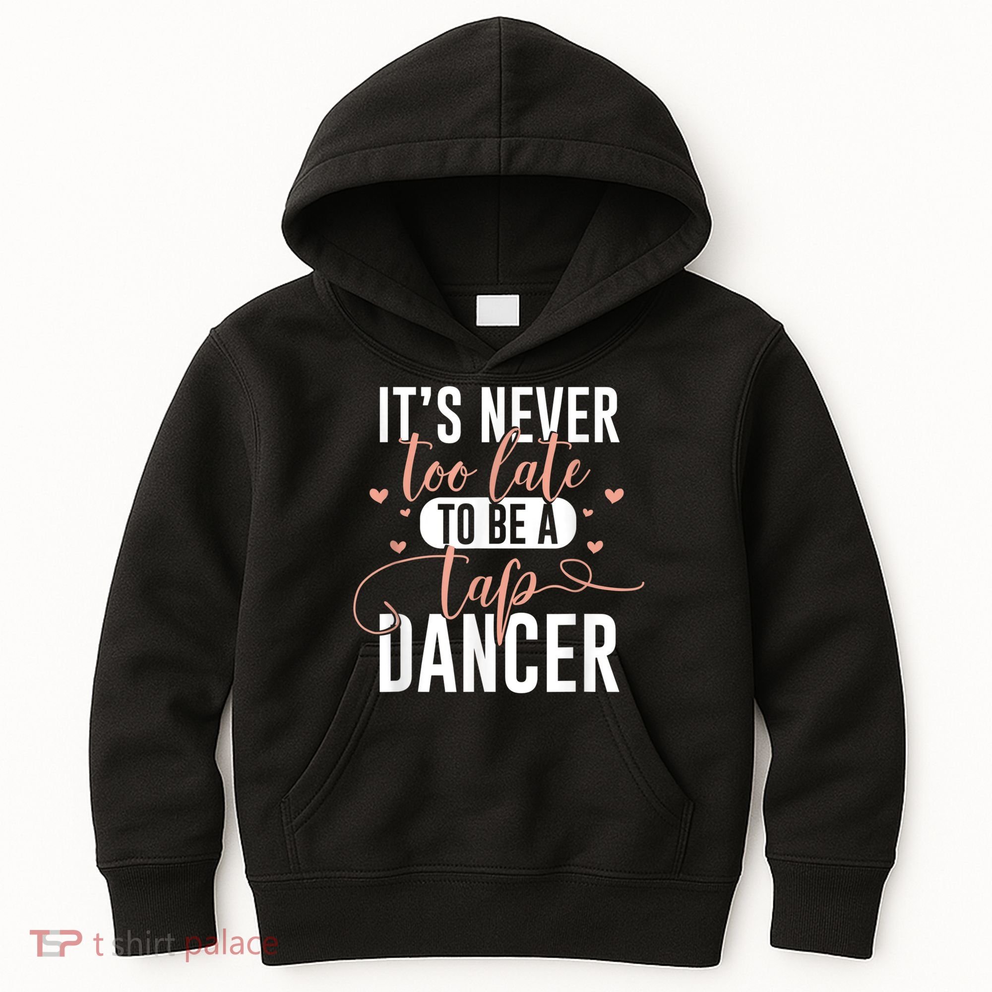 Tap Dance Never Too Late Tap Dancer Outfit Funny Tap Dance Kids Hoodie