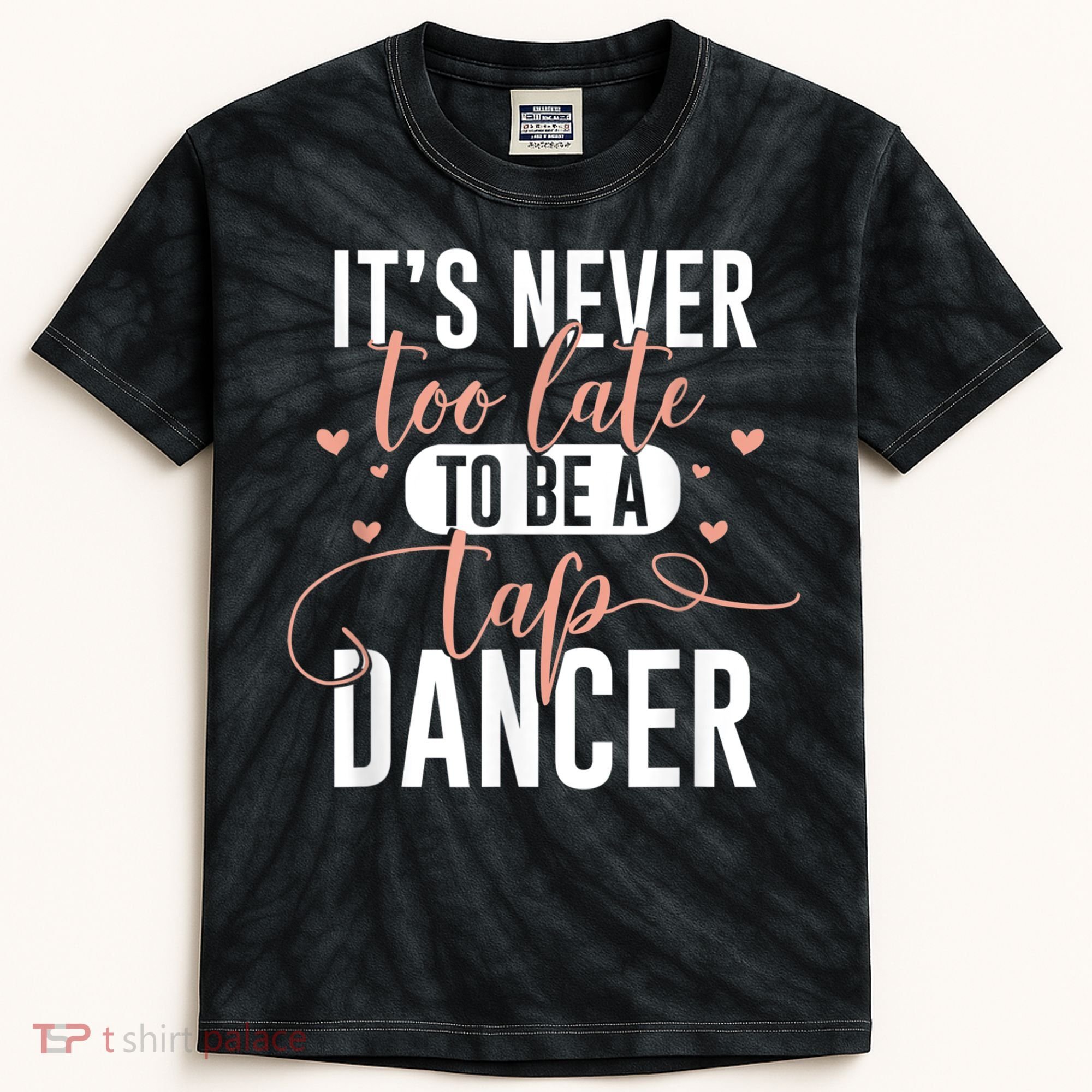 Tap Dance Never Too Late Tap Dancer Outfit Funny Tap Dance Kids Tie-Dye T-Shirt