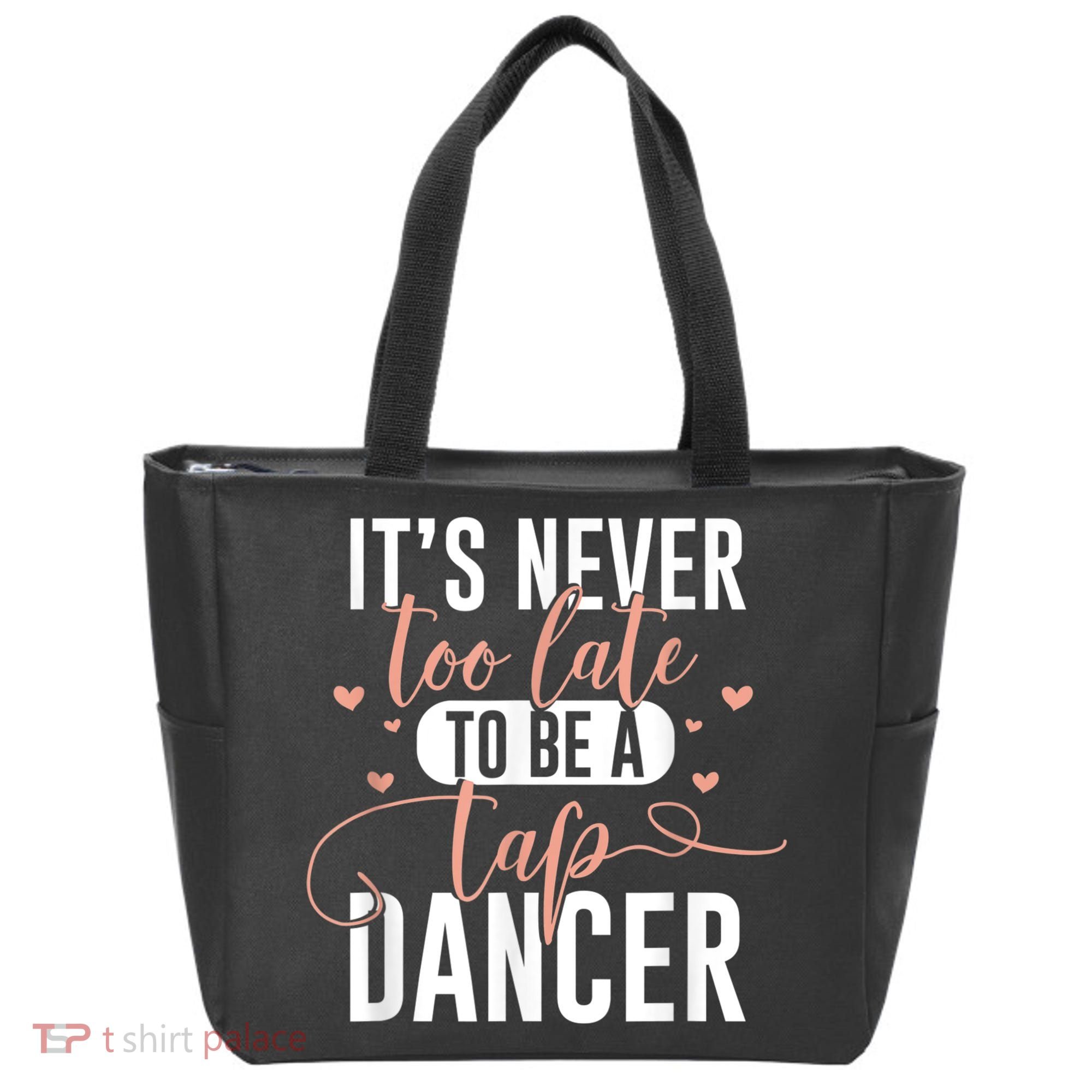 Tap Dance Never Too Late Tap Dancer Outfit Funny Tap Dance Tote Bag