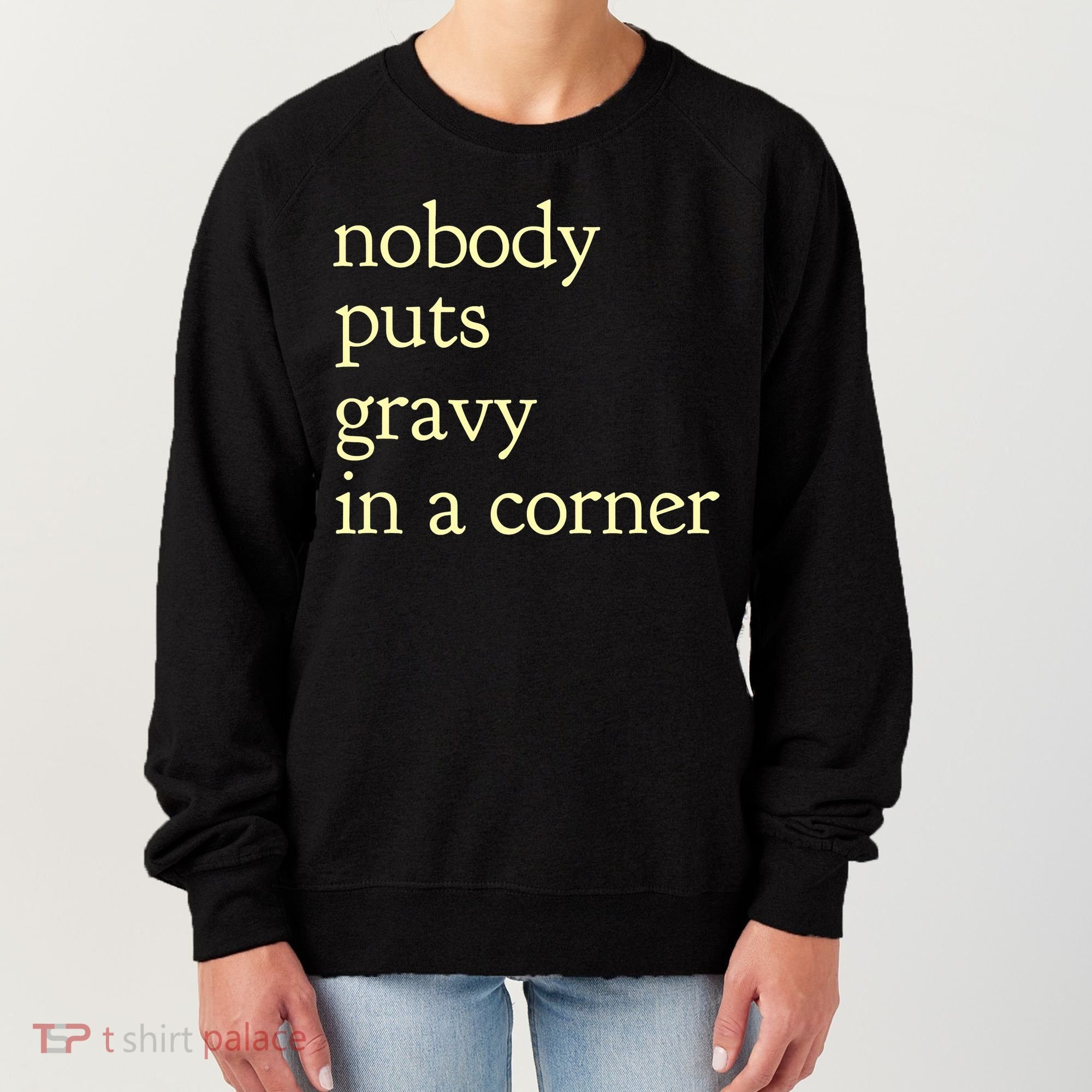 Thanksgiving Dinner Nobody Puts Gravy In A Corner Women's Sweatshirt