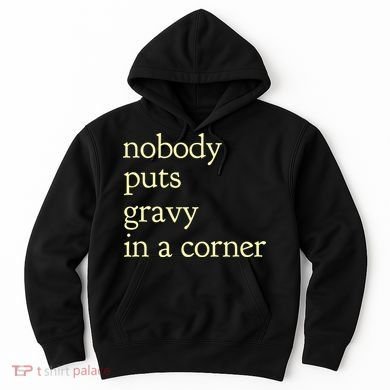 Thanksgiving Dinner Nobody Puts Gravy In A Corner Hoodie