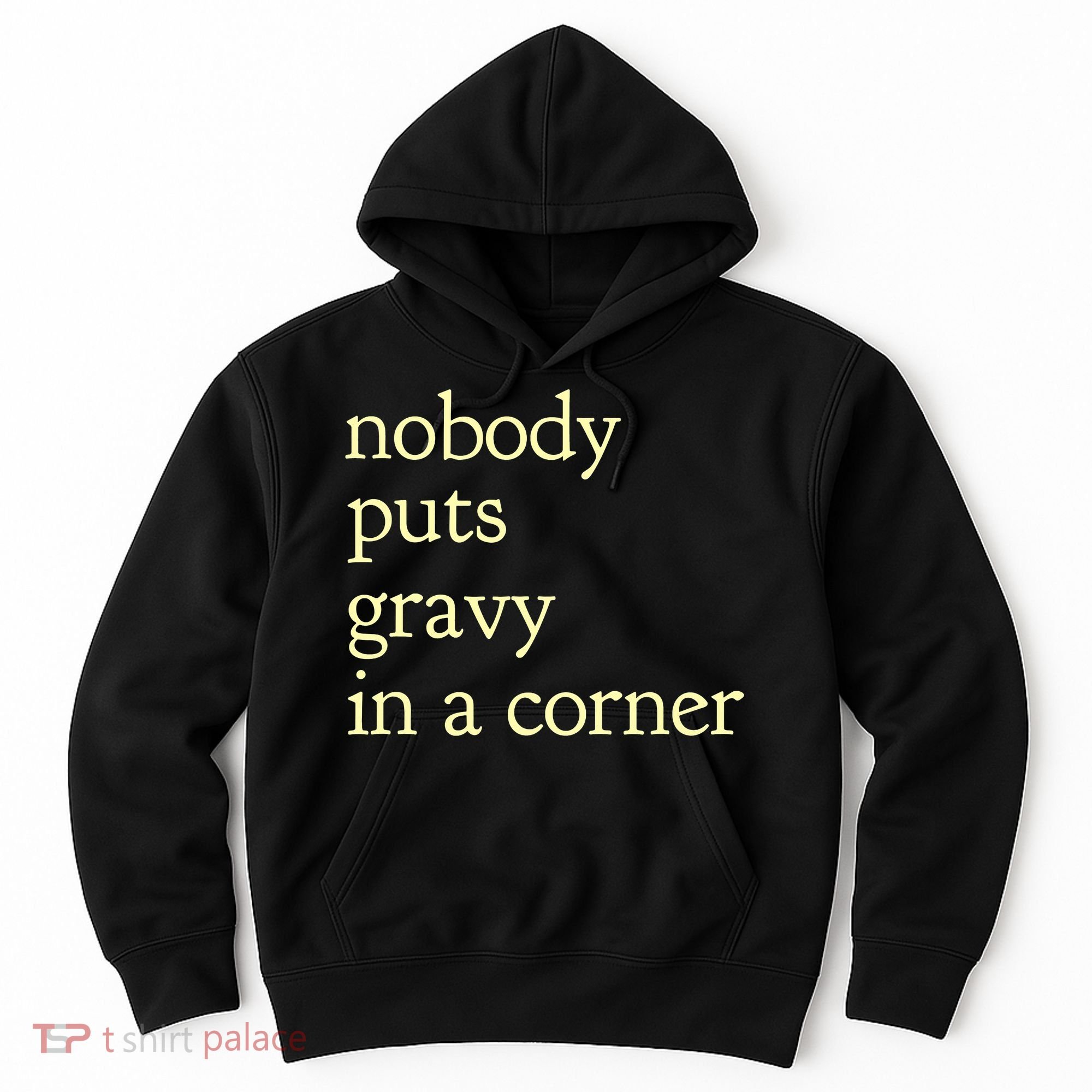 Thanksgiving Dinner Nobody Puts Gravy In A Corner Hoodie