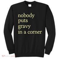 Thanksgiving Dinner Nobody Puts Gravy In A Corner Sweatshirt thumb 0