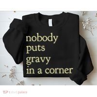 Thanksgiving Dinner Nobody Puts Gravy In A Corner Sweatshirt thumb 2