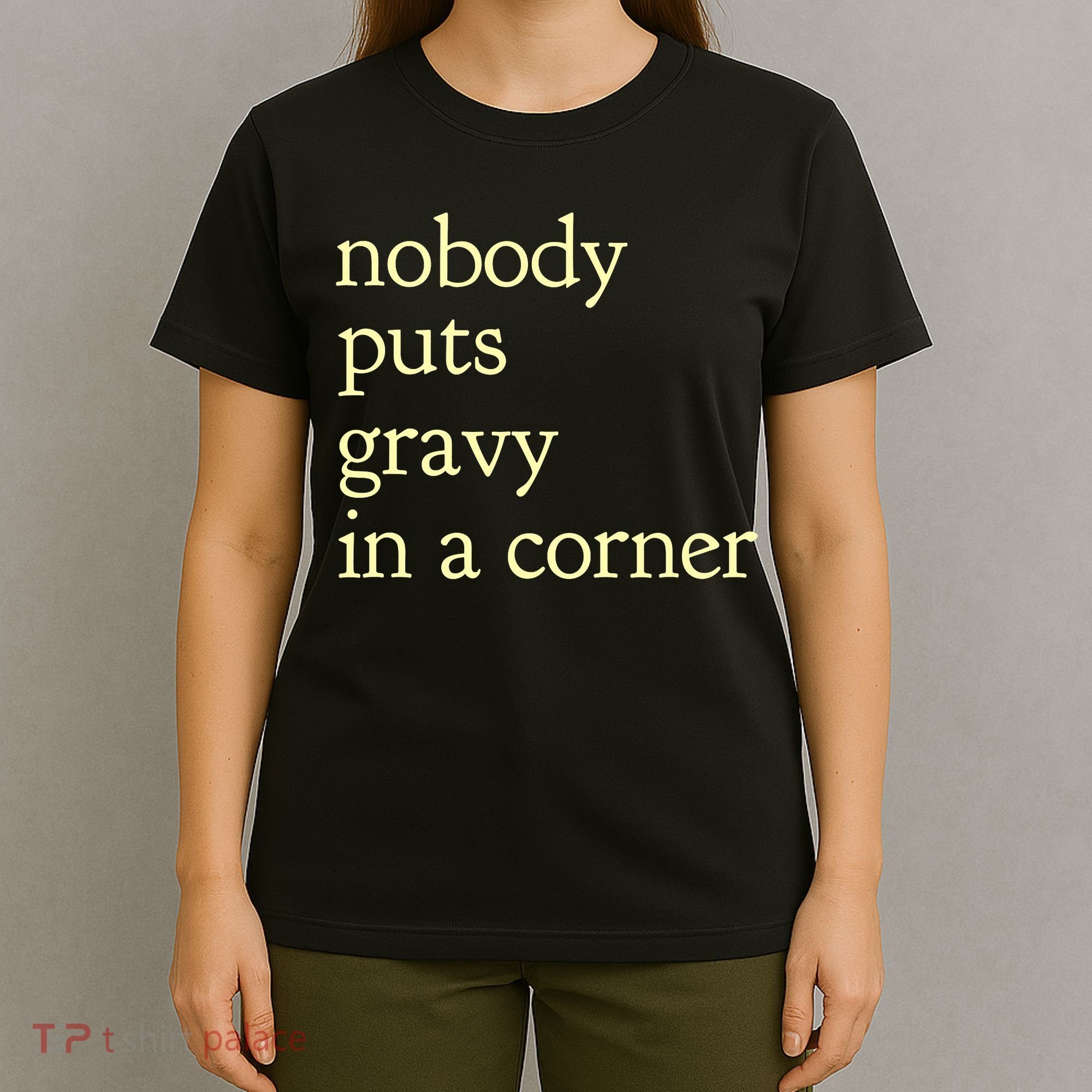 Thanksgiving Dinner Nobody Puts Gravy In A Corner T-Shirt