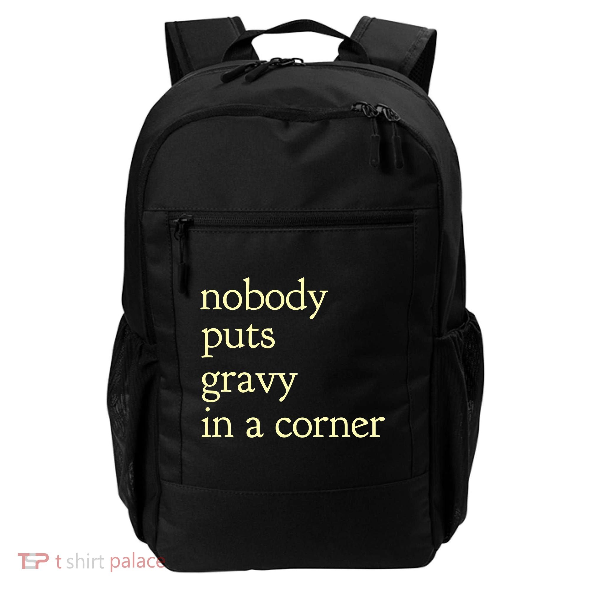 Thanksgiving Dinner Nobody Puts Gravy In A Corner Backpack