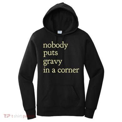 Thanksgiving Dinner Nobody Puts Gravy In A Corner Women's Hoodie