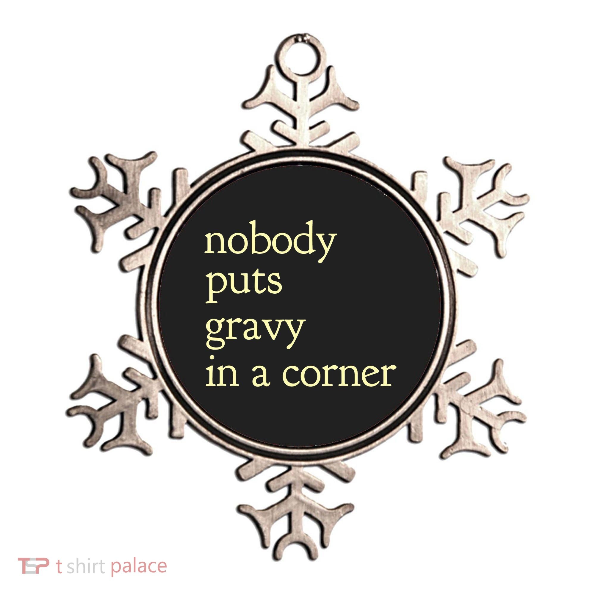 Thanksgiving Dinner Nobody Puts Gravy In A Corner Ornament