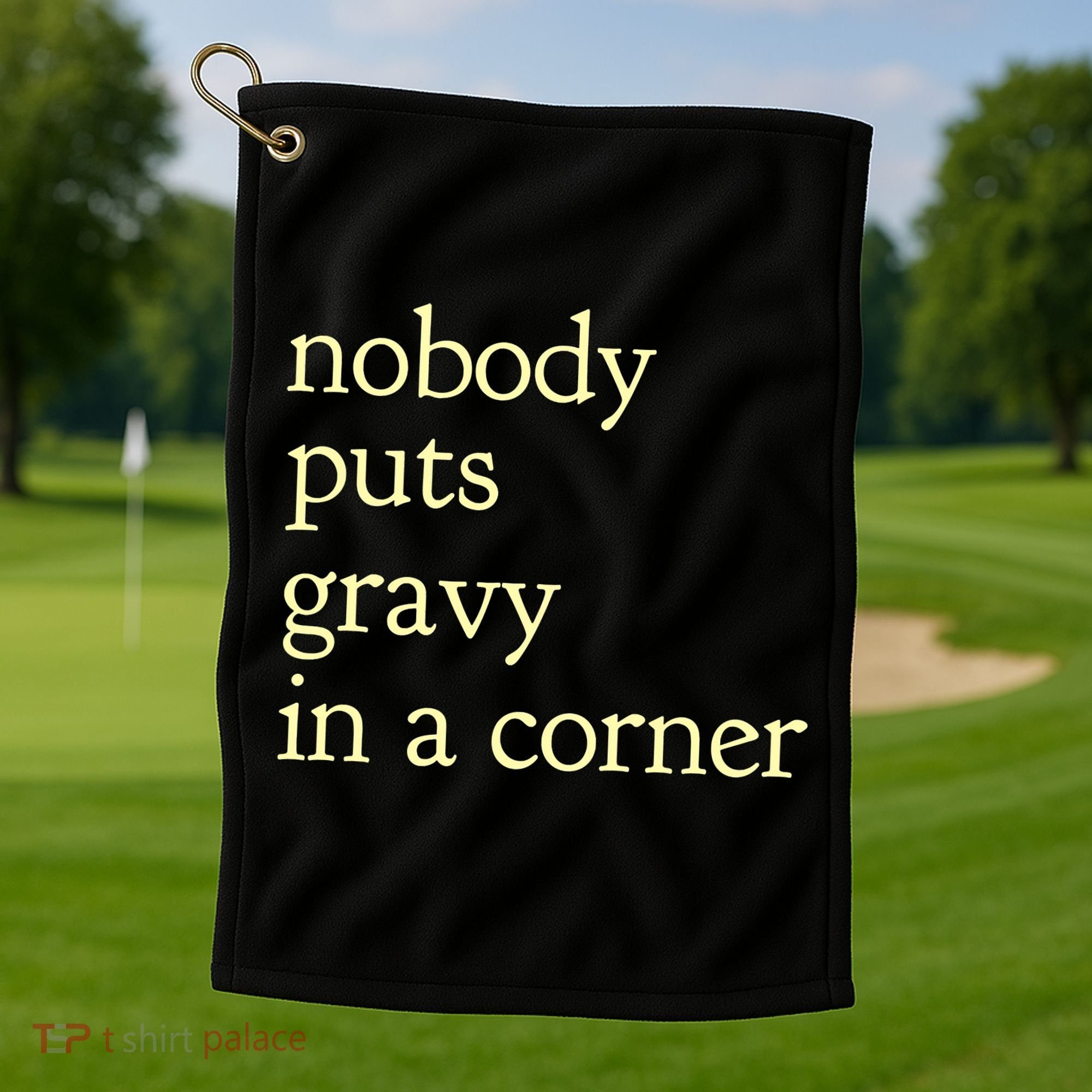 Thanksgiving Dinner Nobody Puts Gravy In A Corner Golf Towel
