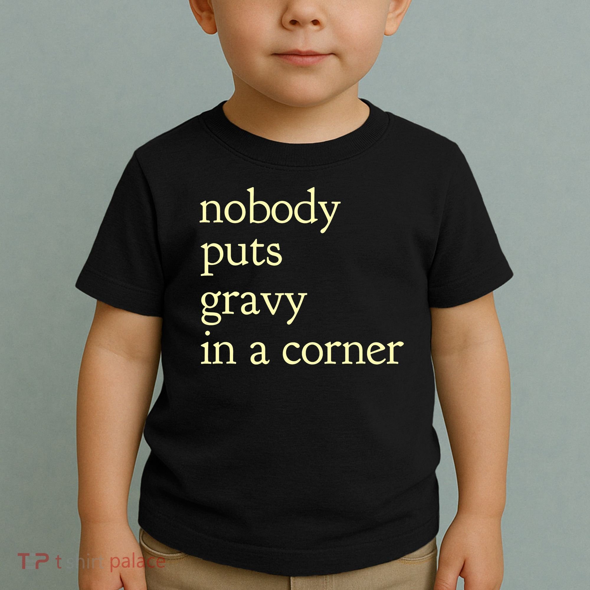 Thanksgiving Dinner Nobody Puts Gravy In A Corner Toddler T-Shirt