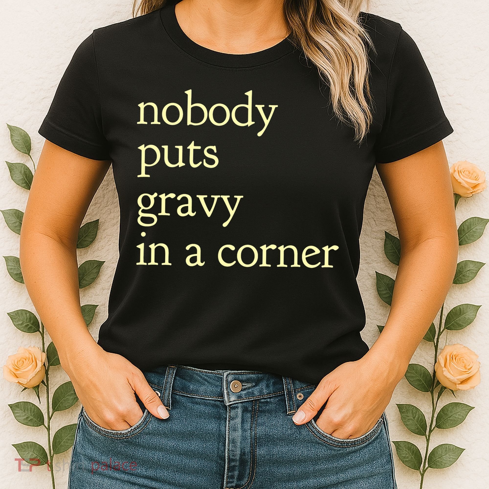 Thanksgiving Dinner Nobody Puts Gravy In A Corner Women's T-Shirt