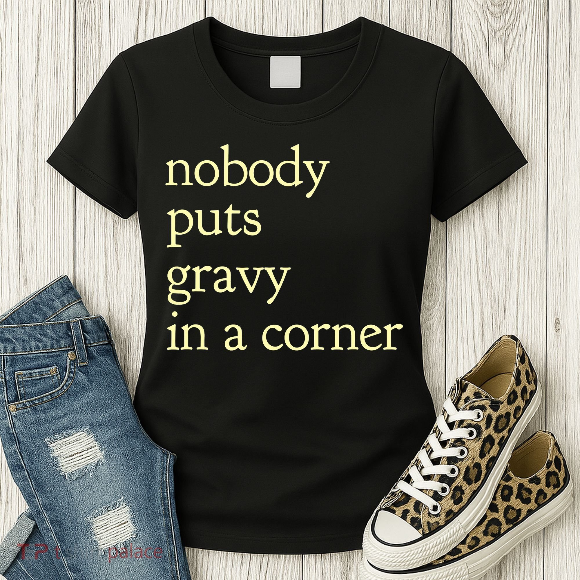 Thanksgiving Dinner Nobody Puts Gravy In A Corner Women's T-Shirt