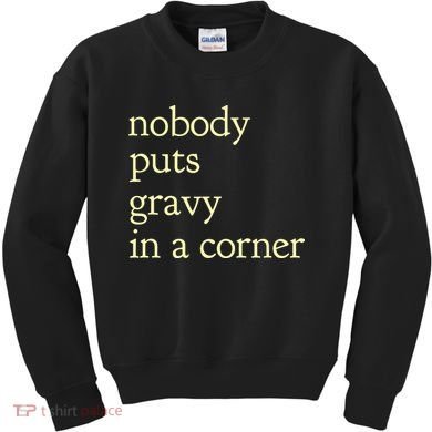 Thanksgiving Dinner Nobody Puts Gravy In A Corner Kids Sweatshirt