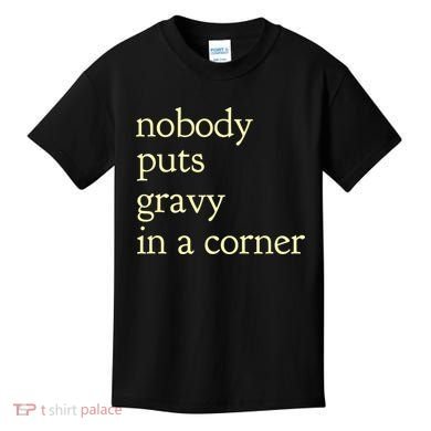Thanksgiving Dinner Nobody Puts Gravy In A Corner Kids T-Shirt