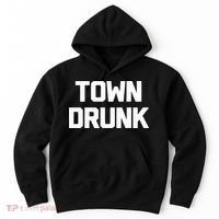 Town Drunk Novelty Saying Alcohol Drinking Gift Hoodie thumb 0
