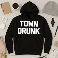 Town Drunk Novelty Saying Alcohol Drinking Gift Hoodie thumb 3